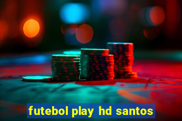 futebol play hd santos